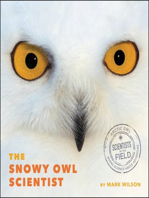 cover image of The Snowy Owl Scientist